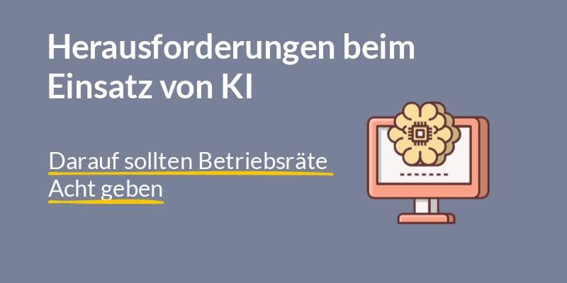 Herausforderungen von Betriebsräten beim Einsatz von KI.