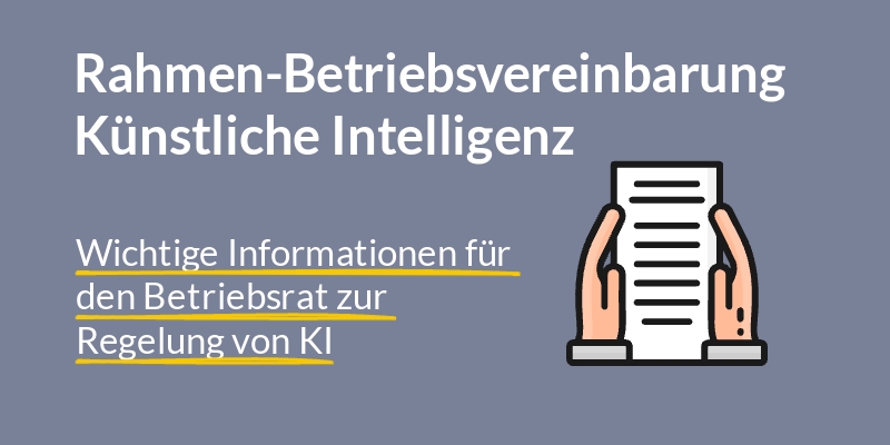 Rahmen-Betriebsvereinbarung KI - Darauf ist zu achten
