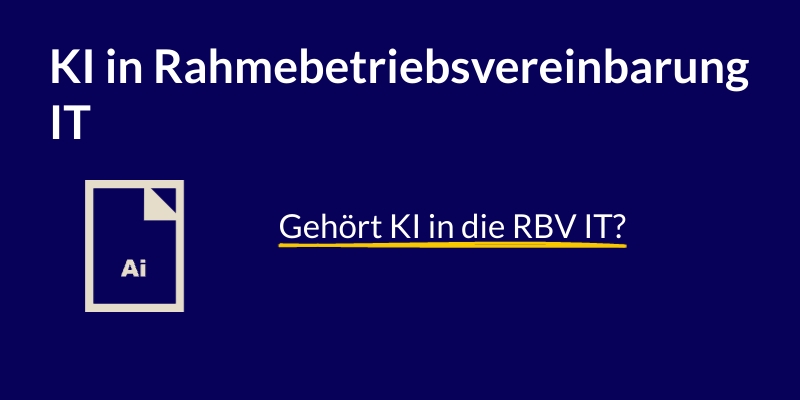 IT-Rahmenbetriebsvereinbarung und das Thema KI.