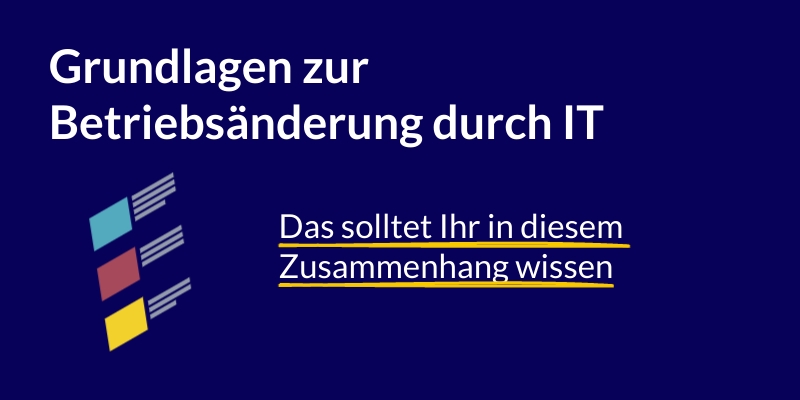 Grundlagen zur Betriebsänderung durch IT- oder KI-Systeme